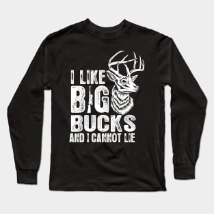 I Like Big Bucks and I Cannot Lie Funny Deer Hunting Long Sleeve T-Shirt